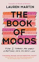 The Book of Moods: How I Turned My Worst Emotions Into My Best Life