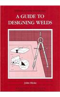 A Guide to Designing Welds