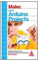 Make: Basic Arduino Projects:26 Experiments with Microcontrollers and Electronics