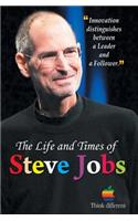 The Life and Times of Steve Jobs