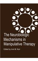 The Neurobiologic Mechanisms in Manipulative Therapy