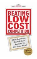 Beating Low Cost Competition: How Premium Brands Can Respond To Cut-price Rivals