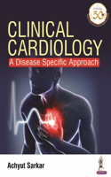 Clinical Cardiology: A Disease Specific Approach