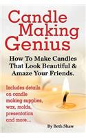 Candle Making Genius - How to Make Candles That Look Beautiful & Amaze Your Friends