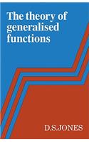 The Theory of Generalised Functions