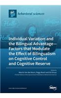 Individual Variation and the Bilingual Advantage - Factors that Modulate the Effect of Bilingualism on Cognitive Control and Cognitive Reserve