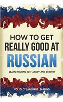 How to Get Really Good at Russian