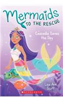 Cascadia Saves the Day (Mermaids to the Rescue #4)