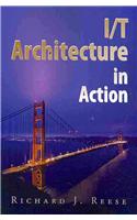 I/T Architecture in Action