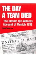 The Day a Team Died: The Classic Eye-Witness Account of Munich 1958