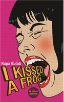 I Kissed a Frog and Other Stories