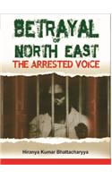 Betrayal of North East: The Arrested Voice