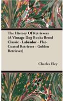 The History Of Retrievers (A Vintage Dog Books Breed Classic - Labrador - Flat-Coated Retriever - Golden Retriever)