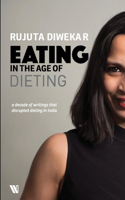 Eating In The Age Of Dietinga Collection Of Notes And Essays From Over The Years