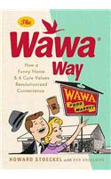 The Wawa Way: How a Funny Name and Six Core Values Revolutionized Convenience