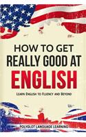 How to Get Really Good at English