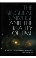 The Singular Universe and the Reality of Time