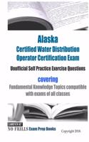 Alaska Certified Water Distribution Operator Certification Exam Unofficial Self Practice Exercise Questions