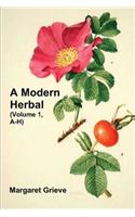 A Modern Herbal (Volume 1, A-H)