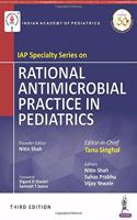 Iap Specialty Series On Rational Antimicrobial Practice In Pedaitrics