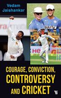 Courage, Conviction, Controversy and Cricket