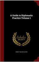 A Guide to Diplomatic Practice Volume 1