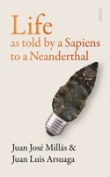 Life as Told by a Sapiens to a Neanderthal