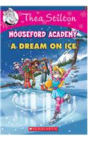 Thea Stilton Mouseford Academy #10: A Dream on Ice