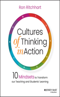 Cultures of Thinking in Action: 10 Mindsets to Tra nsform our Teaching and Students' Learning