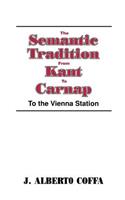 The Semantic Tradition from Kant to Carnap