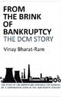 From the Brink of Bankruptcy : The DCM Story