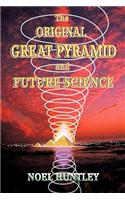 The Original Great Pyramid and Future Science