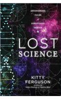 Lost Science: Astonishing Tales of Forgotten Genius