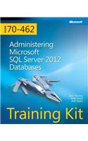 Training Kit (Exam 70-462) Administering Microsoft SQL Server 2012 Databases (McSa)