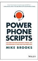 Power Phone Scripts - 500 Word-for-Word Questions, Phrases, and Conversations to Open and Close More Sales