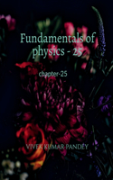 Fundamentals of physics - 25: chapter-25