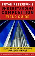 Bryan Peterson's Understanding Composition Field Guide