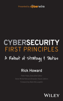 Cybersecurity First Principles: A Reboot of Strate gy and Tactics