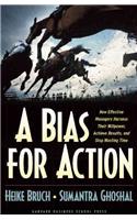 A Bias for Action