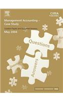 Management Accounting- Case Study May 2004 Exam Q&as