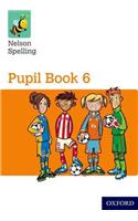 Nelson Spelling Pupil Book 6 Year 6/P7