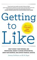 Getting to Like: How to Boost Your Personal and Professional Brand to Expand Opportunities, Grow Your Business and Achieve Financial Success