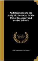 An Introduction to the Study of Literature, for the Use of Secondary and Graded Schools