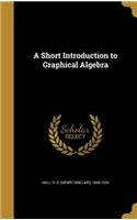 A Short Introduction to Graphical Algebra