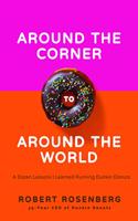 Around the Corner to Around the World : A Dozen Lessons I Learned Running Dunkin Donuts