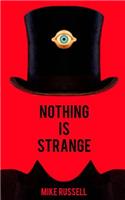 Nothing Is Strange