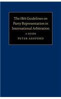 The Iba Guidelines on Party Representation in International Arbitration