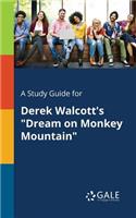 A Study Guide for Derek Walcott's Dream on Monkey Mountain