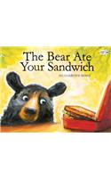 The Bear Ate Your Sandwich