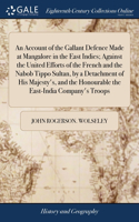 AN ACCOUNT OF THE GALLANT DEFENCE MADE A